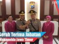 Video: Serah Terima Jabatan Wakapolda Jawa Timur