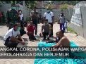 Video: Tangkal Corona, Polisi Ajak Warga Berolahraga dan Berjemur